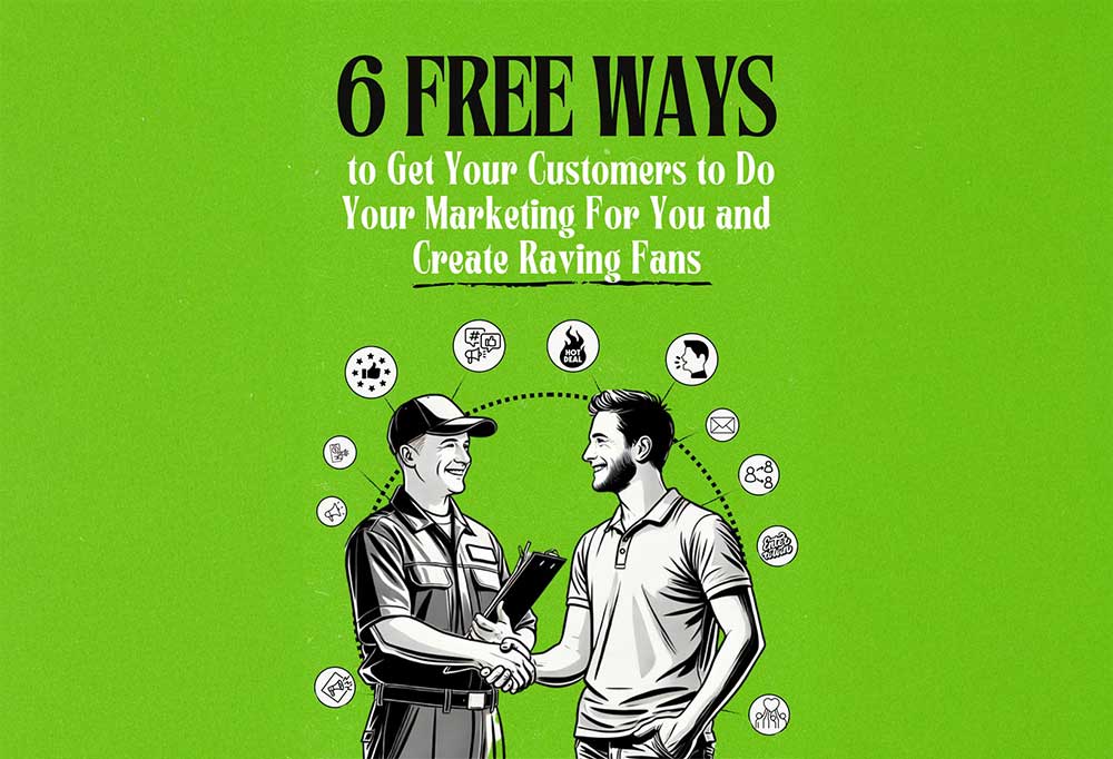 6 Free Ways to Get Customers to Do Marketing